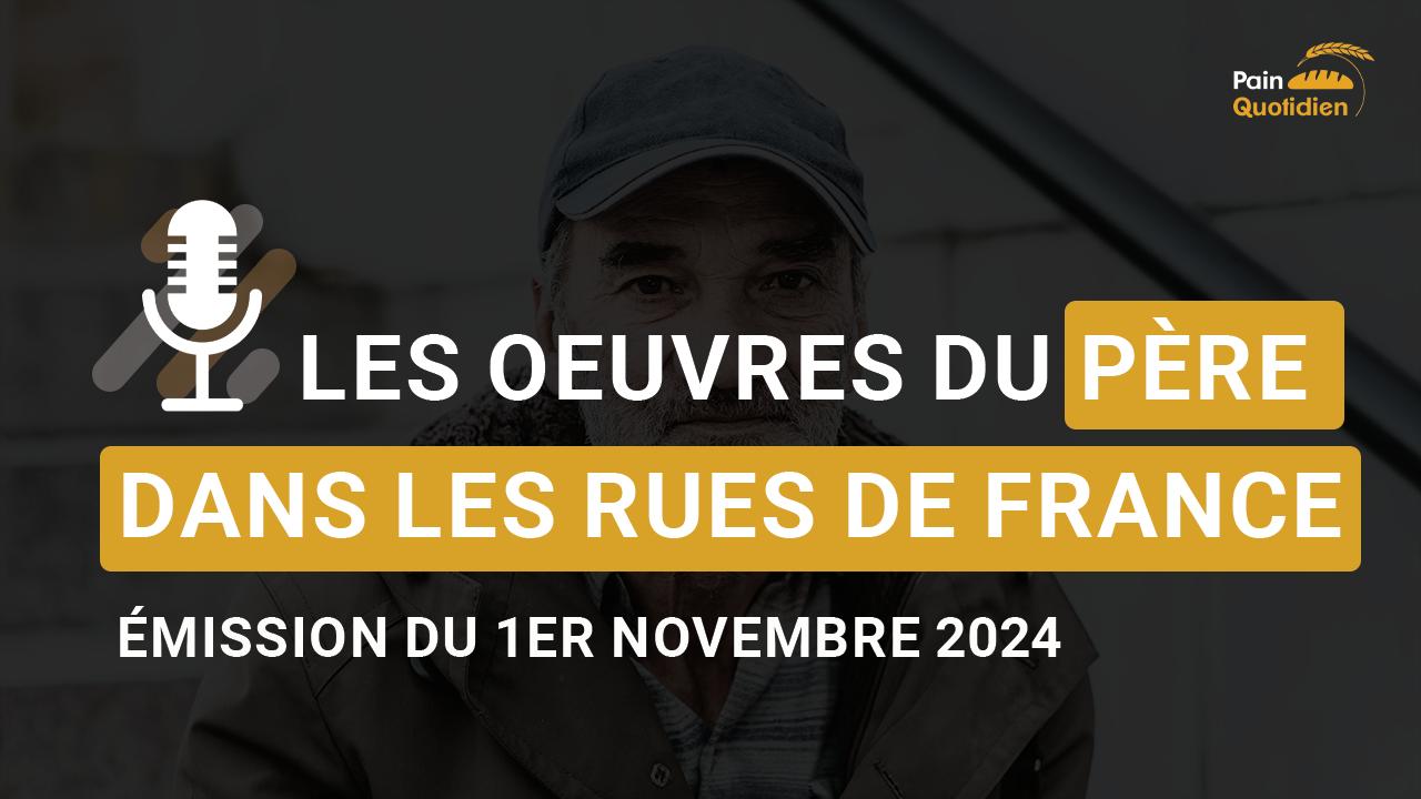 Émission “Les œuvres du Père dans les rues de France”